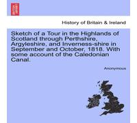 Anonymous Sketch of a Tour in the Highlands of Scotland through Perthshire Anonymous Multicolor