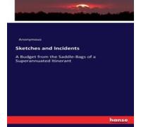 Anonymous Sketches & Incidents:A Budget from the Saddle-Bags of a Anonymous Multicolor