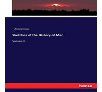 Anonymous Sketches of the History of Man:Volume II. Paperback Book Anonymous Multicolor