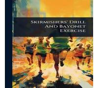 Anonymous Skirmishers' Drill & Bayonet Exercise Hardcover Book Anonymous Multicolor