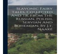 Anonymous Slavonic Fairy Tales, Collected & Tr. From The Russian, Polish in White Anonymous White