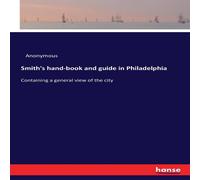 Anonymous Smith's hand-book & guide in Philadelphia:Containing a general Anonymous Multicolor