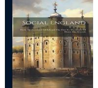 Anonymous Social England: From The Accession Of Edward The First To The Anonymous Multicolor