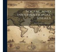 Anonymous Social & International Ideals: Being Studies in Patriotism Anonymous Multicolor