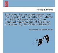 Anonymous Soliloquy: by an aged person, on the morning of his birth-day Anonymous Multicolor