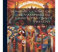Anonymous Some Account of the Vampires of Onset, Past & Present Paperback Book Anonymous Multicolor