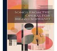 Anonymous Songs From The Operas For Mezzo Soprano Paperback Book Anonymous Multicolor