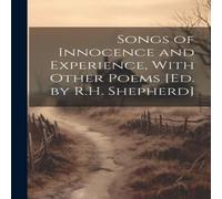 Anonymous Songs of Innocence & Experience, With Other Poems [Ed. by R.H. in White Anonymous White