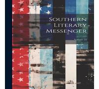 Anonymous Southern Literary Messenger; Volume 22 Paperback Book Anonymous Multicolor