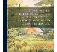 Anonymous Souvenir History Of The East District, New England Conference Anonymous Multicolor