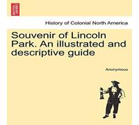 Anonymous Souvenir of Lincoln Park. An illustrated & descriptive guide Anonymous Multicolor