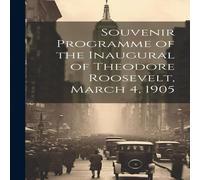 Anonymous Souvenir Programme of the Inaugural of Theodore Roosevelt, March Anonymous Multicolor