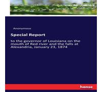 Anonymous Special Report :to the governor of Louisiana on the mouth of Red Anonymous Multicolor