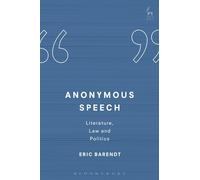 Anonymous Speech: Literature, Law and Politics