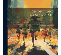 Anonymous Sporting Magazine: Or, Monthly Calendar of the Transactions of the Anonymous Multicolor