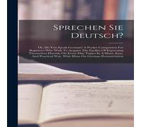 Anonymous Sprechen Sie Deutsch?: Or, Do You Speak German? A Pocket Companion Anonymous Multicolor