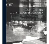 Anonymous St. Louis Clinical Record : a Monthly Journal of Medicine and Anonymous Multicolor