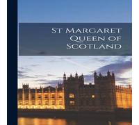 Anonymous St Margaret Queen of Scotland Hardcover Book Anonymous Multicolor