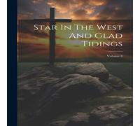 Anonymous Star In The West & Glad Tidings; Volume 8 Paperback Book Anonymous Multicolor