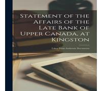 Anonymous Statement of the Affairs of the Late Bank of Upper Canada, at Anonymous Multicolor