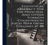 Anonymous Statistical Abstract For The Principal & Other Foreign Countries in White Anonymous White