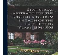 Anonymous Statistical Abstract for the United Kingdom in Each of the Last Anonymous Multicolor