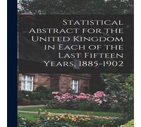 Anonymous Statistical Abstract for the United Kingdom in Each of the Last Anonymous Multicolor
