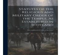 Anonymous Statutes of the Religious & Military Order of the Temple, As Anonymous Multicolor