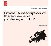Anonymous Stowe. A description of the house & gardens, etc. L.P. Paperback Anonymous Multicolor