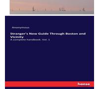 Anonymous Stranger's New Guide Through Boston & Vicinity:A complete Anonymous Multicolor
