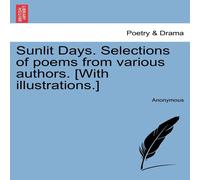 Anonymous Sunlit Days. Selections of poems from various authors. [With Anonymous Multicolor
