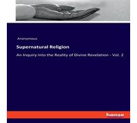 Anonymous Supernatural Religion:An Inquiry into the Reality of Divine Anonymous Multicolor