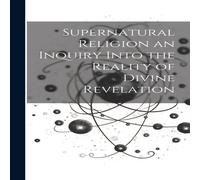 Anonymous Supernatural Religion an Inquiry Into the Reality of Divine Anonymous Multicolor