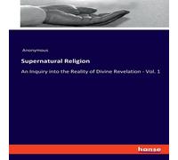 Anonymous Supernatural Religion:An Inquiry into the Reality of Divine Anonymous Multicolor