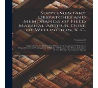 Anonymous Supplementary Despatches & Memoranda of Field Marshal Arthur in White Anonymous White
