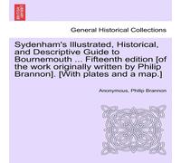 Anonymous Sydenham's Illustrated, Historical, & Descriptive Guide to Anonymous Multicolor