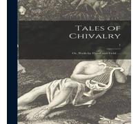 Anonymous Tales of Chivalry : or, Perils by Flood & Field ....; 1 Anonymous Multicolor