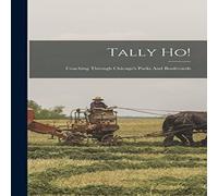 Anonymous Tally Ho : Coaching Through Chicago's Parks & Boulevards Anonymous Multicolor