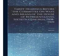 Anonymous Tariff Hearings Before the Committee On Ways & Means of the Anonymous Multicolor