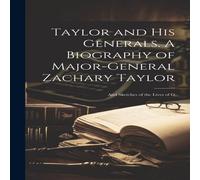 Anonymous Taylor & his Generals. A Biography of Major-General Zachary Anonymous Multicolor