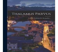Anonymous Thalamus Parvus: Le Petit Thalamus De Montpellier... Paperback Book Anonymous Multicolor