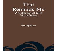 Anonymous That Reminds Me: A Collection of Tales Worth Telling Paperback Book Anonymous Multicolor