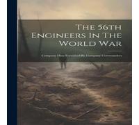 Anonymous The 56th Engineers In The World War: Company Data Furnished By in White Anonymous White