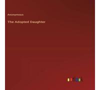 Anonymous The Adopted Daughter Hardcover Book Anonymous Multicolor