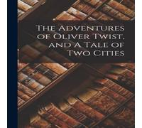 Anonymous The Adventures of Oliver Twist, & A Tale of two Cities Paperback Anonymous Multicolor