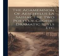 Anonymous The Agamemnon Of Aeschylus La Saisiaz The Two Poets Of Croisic in White Anonymous White