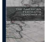 Anonymous The American Fertilizer Handbook; Volume 13 Paperback Anonymous Multicolor