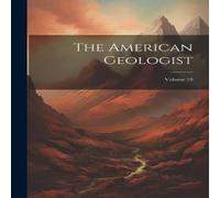 Anonymous The American Geologist; Volume 19 Paperback Book in White Anonymous White