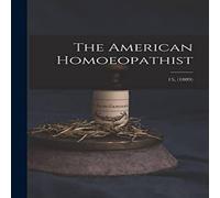 Anonymous The American Homoeopathist; 15, (1889) Paperback Book in White Anonymous White