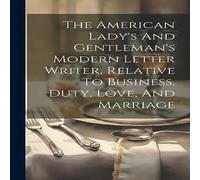Anonymous The American Lady's & Gentleman's Modern Letter Writer, Relative Anonymous Multicolor